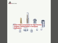 Các thành phần khuôn đâm cho khuôn Tungsten Carbide chính xác cao trong các ứng dụng hàng không vũ trụ